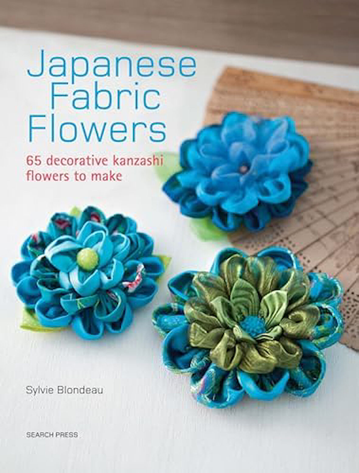 Fabric Flowers: 65 Decorative Kanzashi Flowers to Make