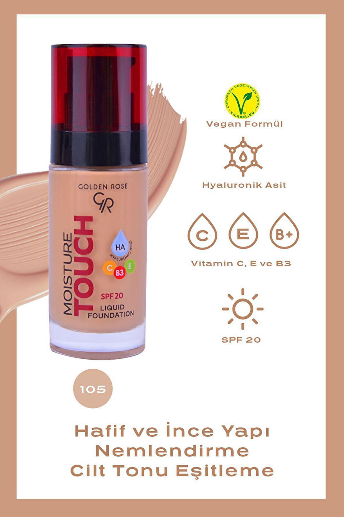 Moisture Touch Liquid Foundation 105 Hyaluronik Asitli Nemlendirici Fondöten 30 ml