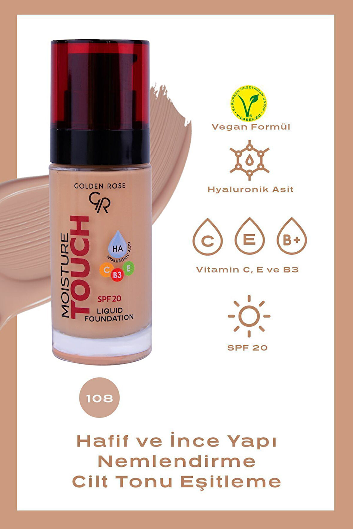 Moisture Touch Liquid Foundation 108 Hyaluronik Asitli Nemlendirici Fondöten 30 ml