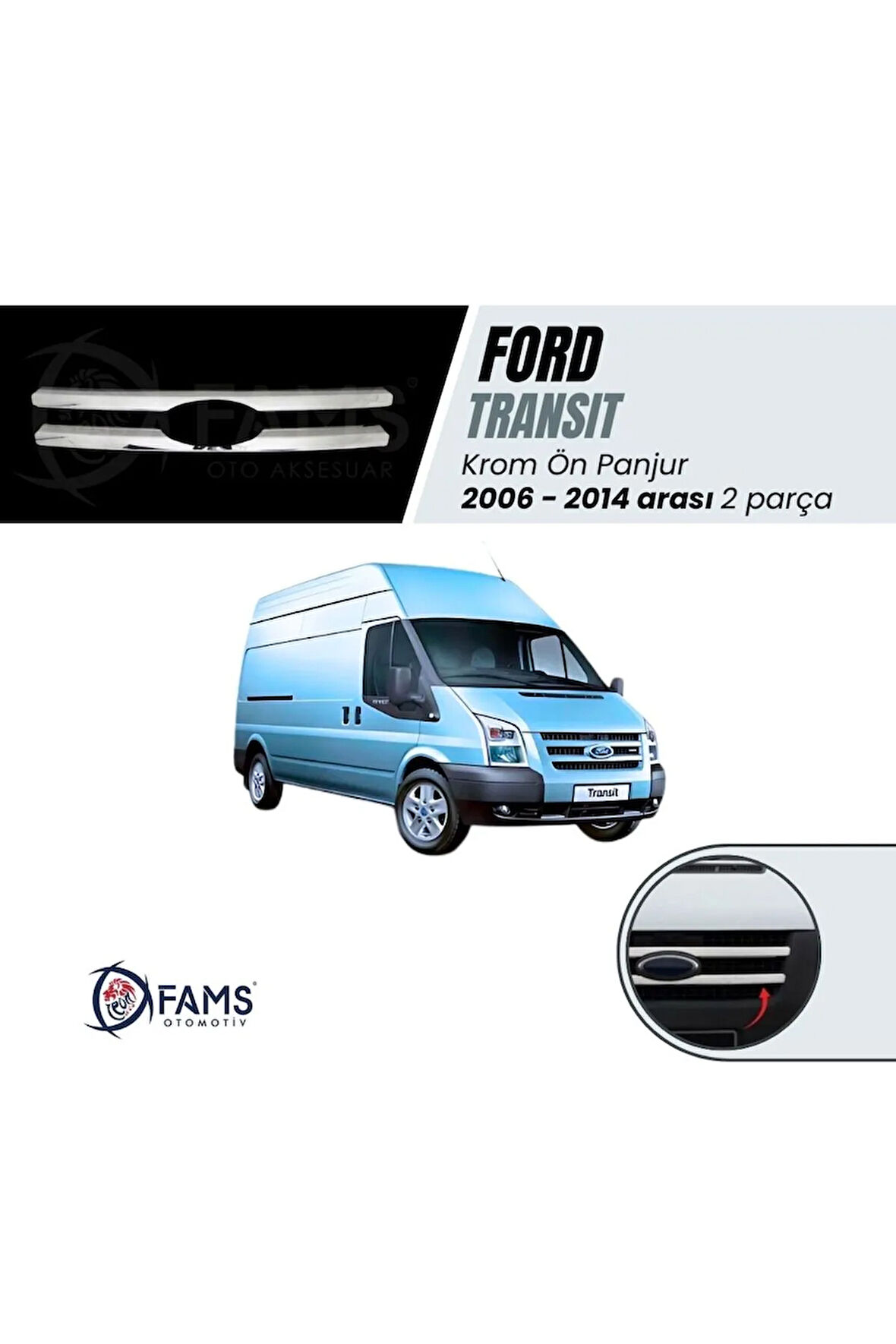 F. Transit Uyumlu Krom Ön Panjur 2 Parça 2006-2014 Arası Paslanmaz Çelik