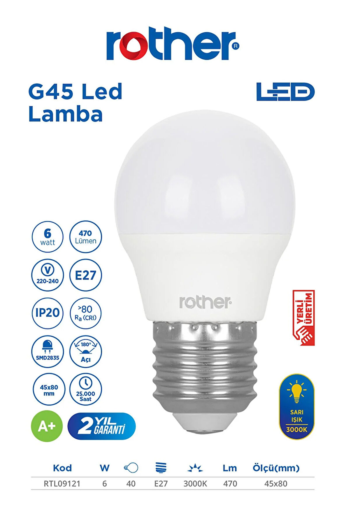 RTL09121 Rother G45 LED Ampul 6W E27 470 Lümen 3000K Sarı Işık - Enerji Tasarruflu Ampul