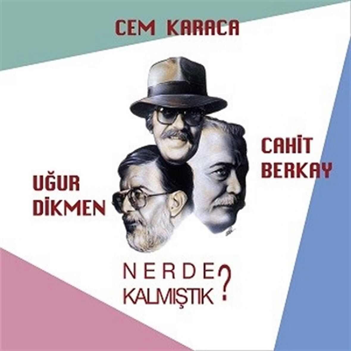 Cem Karaca–Cahit Berkay–Uğur Dikmen- Nerede Kalmış tık ? (Plak)