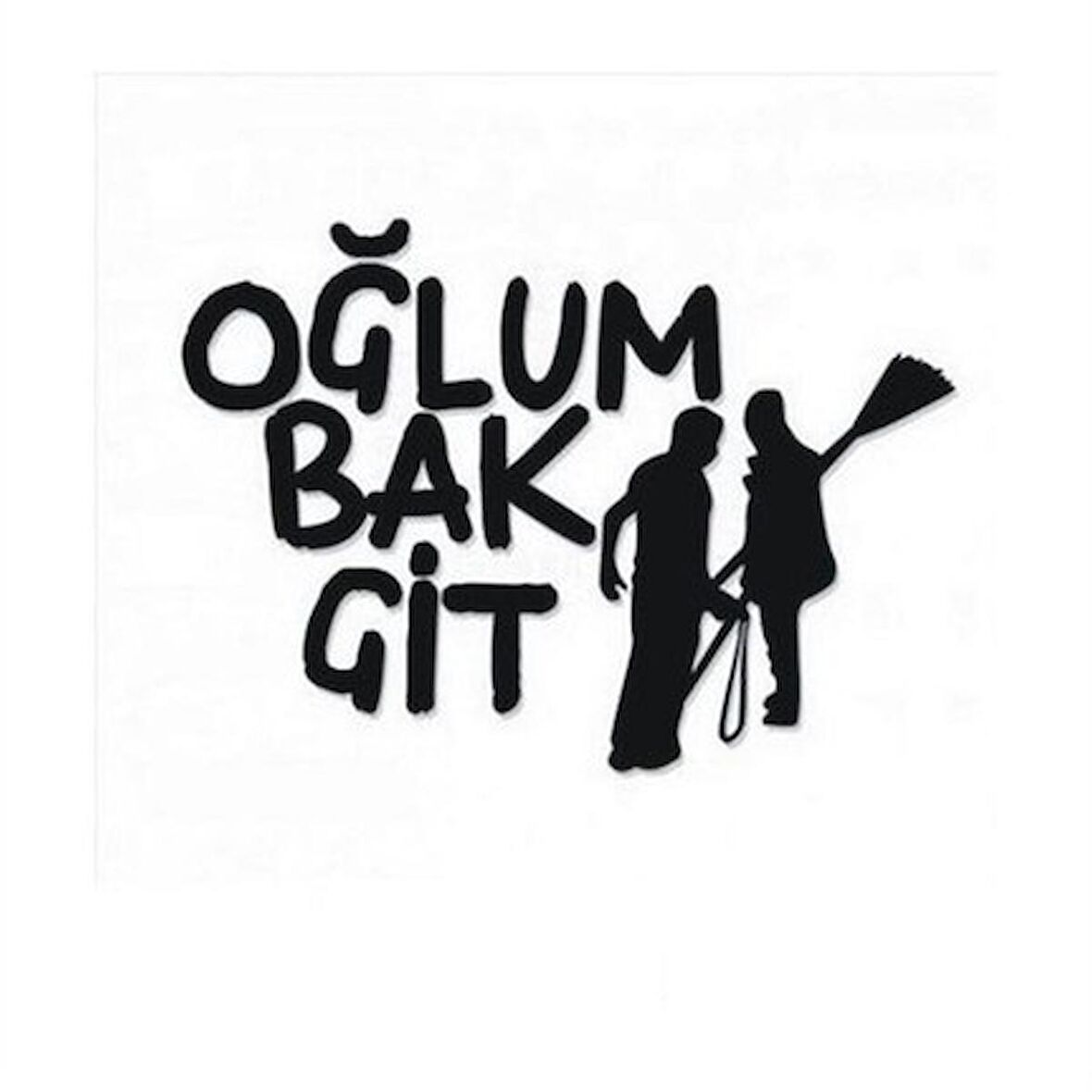 Oğlum Bak git Araba Oto Sticker Yapıştırma