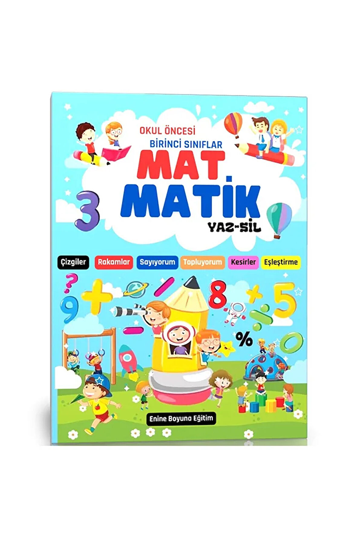 Okul Öncesi ve Birinci Sınıflar MAT-Matik YAZ-SİL Kitabı
