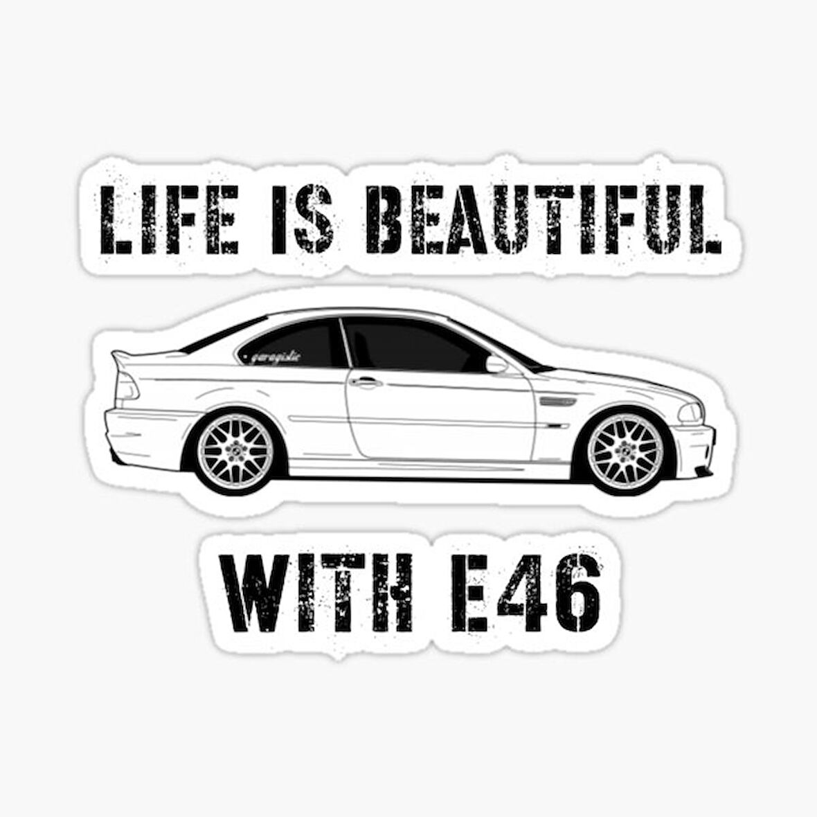 E46 İle Hayat Güzel Sticker yapıştırma 16cm