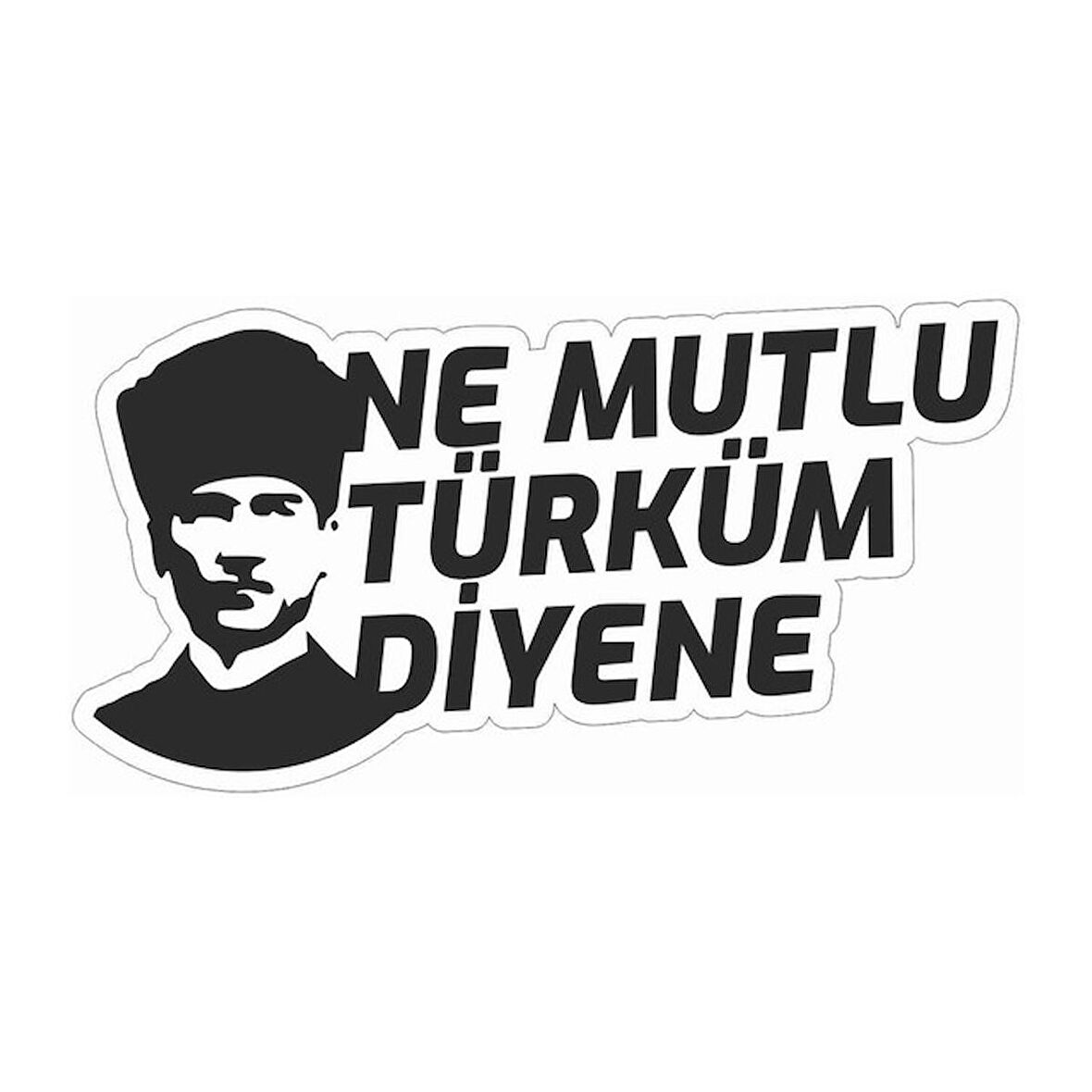 Ne Mutlu Türküm Diyene Atatürk Sticker Siyah Renk 18CM