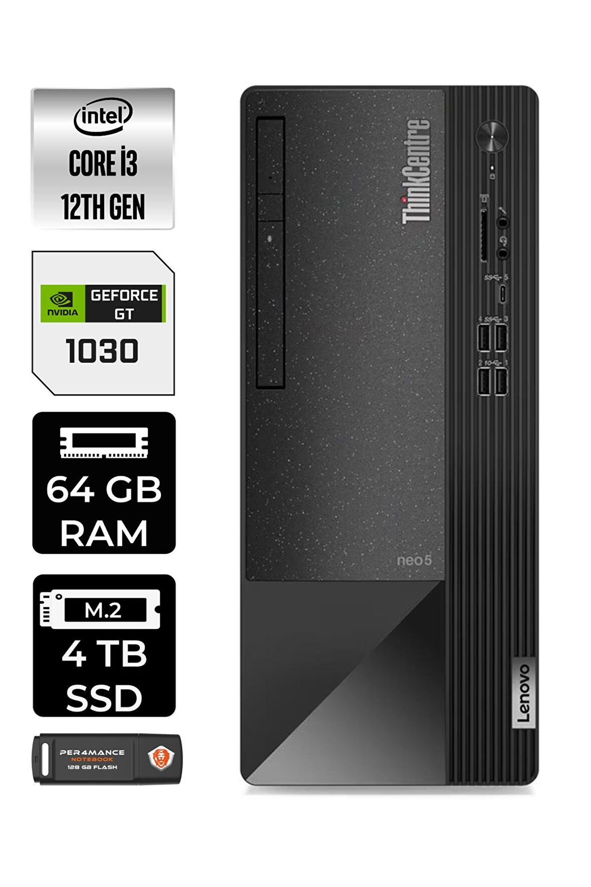 Lenovo NEO 50T i3 12100 64GB RAM 4TB SSD GT1030/4GB FDOS 11SC001ATX MASAÜSTÜ PC & PER4 BELLEK