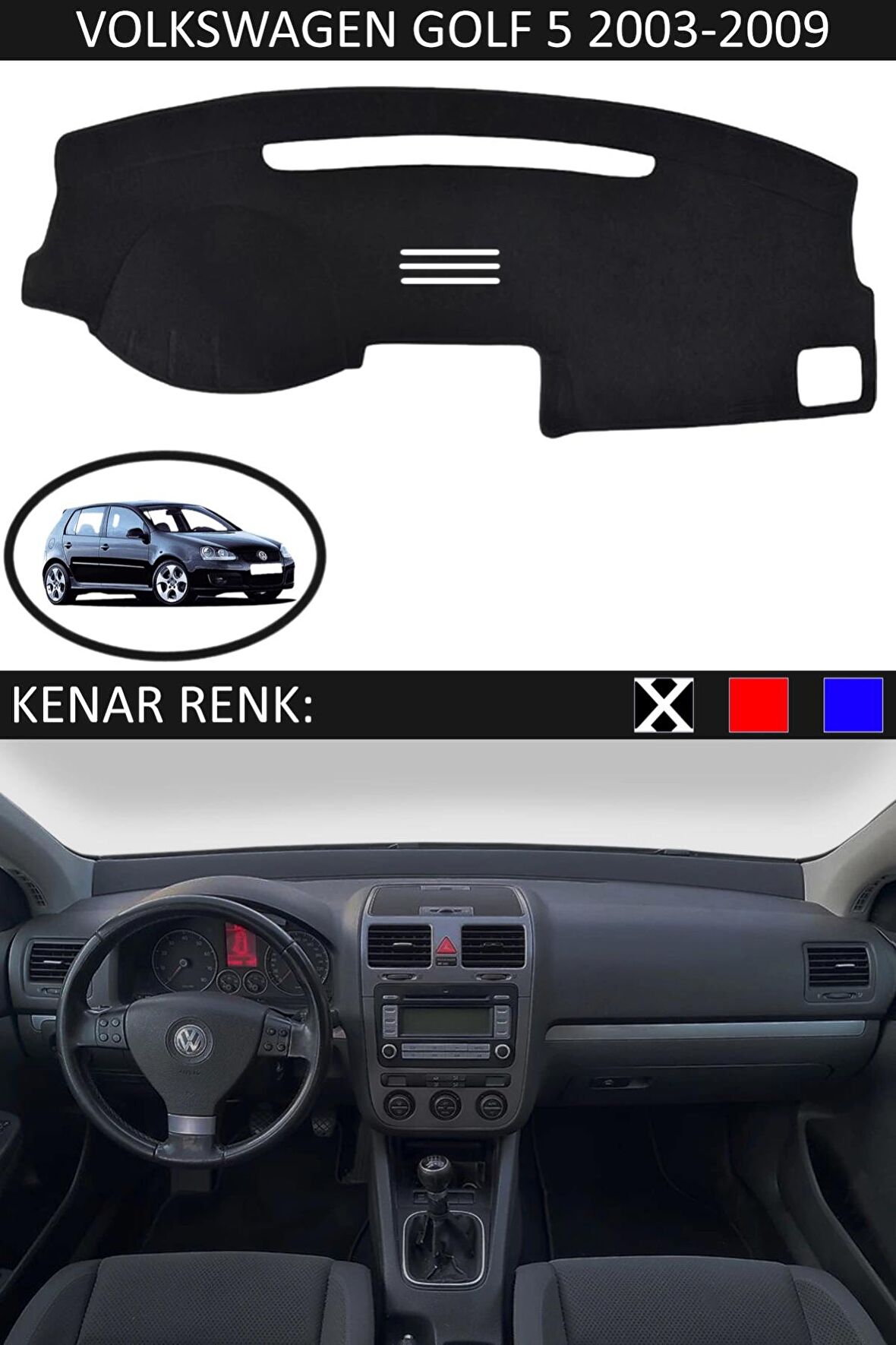 GUERRINO Torpido Koruma Halısı Siyah Kenar Renk Siyah Volkswagen Golf 5 2003-2009 ile Uyumlu