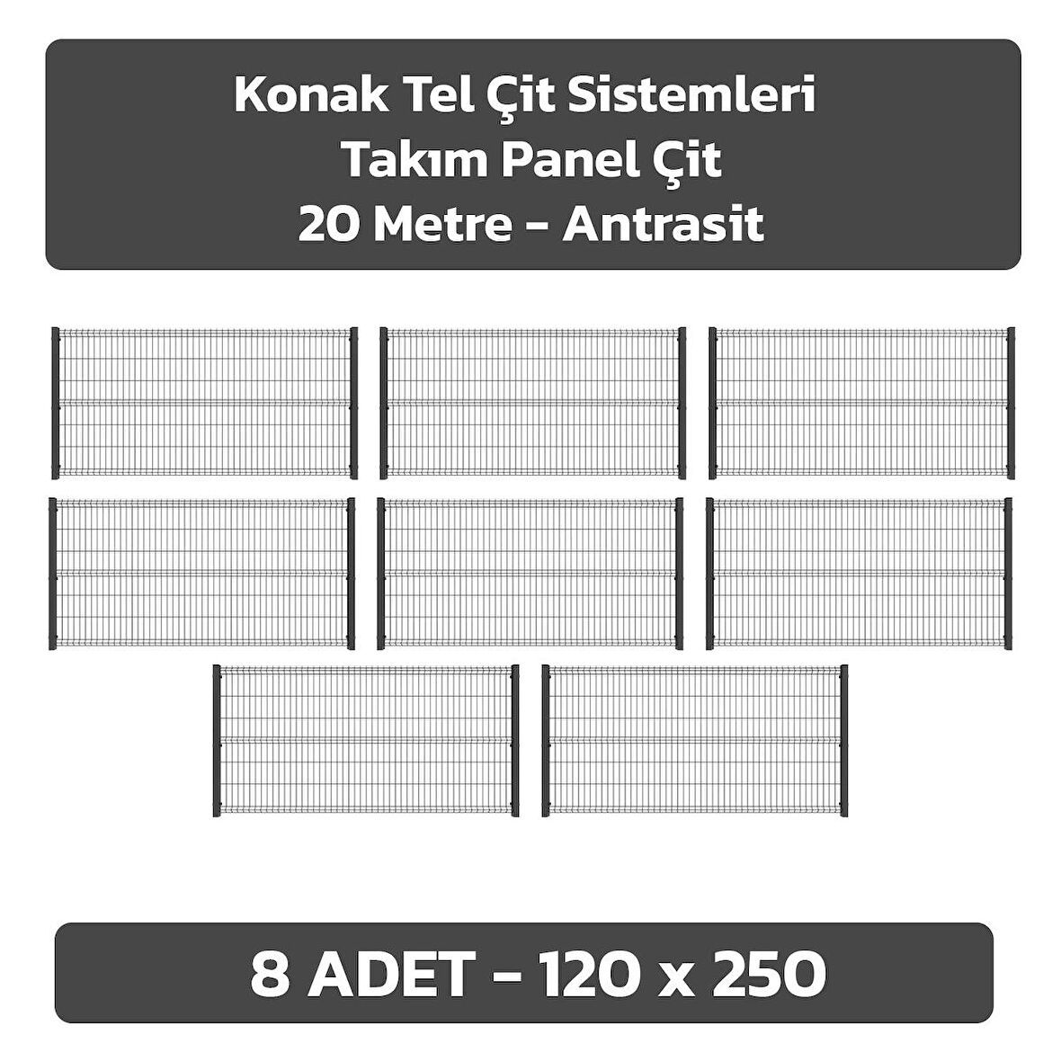 KONAK TEL ÇİT SİSTEMLERİ 8 ADET PANEL ÇİT TELİ 120X250 CM + 8 ADET PANEL ÇİT DİREĞİ 120 CM ANTRASİT