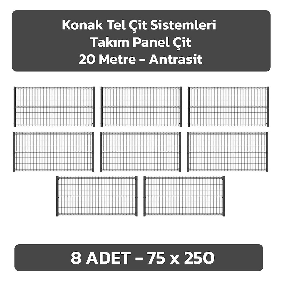 KONAK TEL ÇİT SİSTEMLERİ 8 ADET PANEL ÇİT TELİ 75X250 CM + 8 ADET PANEL ÇİT DİREĞİ 75 CM ANTRASİT