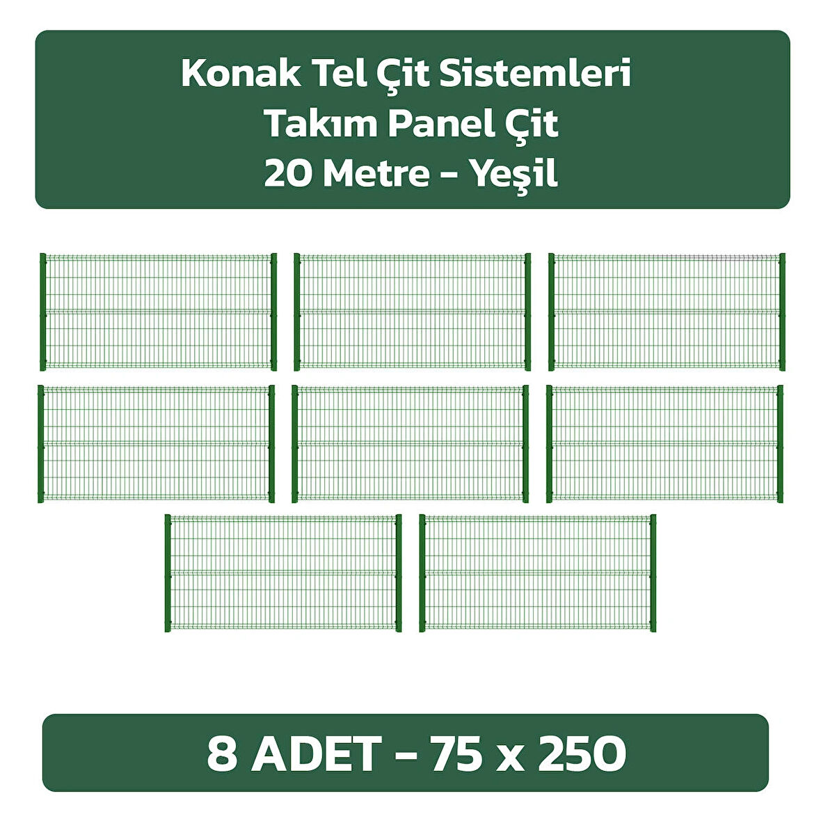 KONAK TEL ÇİT SİSTEMLERİ 8 ADET PANEL ÇİT TELİ 75X250 CM + 8 ADET PANEL ÇİT DİREĞİ 75 CM YEŞİL