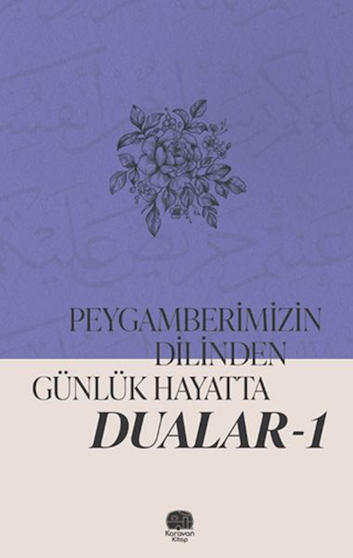 Peygamberimizin Dilinden Günlük Hayatta Dualar 1