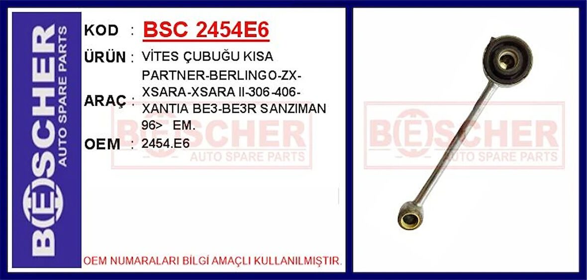 VİTES ÇUBUĞU KISA PARTNER-BERLINGO-ZX-XSARA-XSARA 2-306-406-XANTIA BE3-BE3R SANZIMAN 1996 ESKI MODEL. 2454 E6