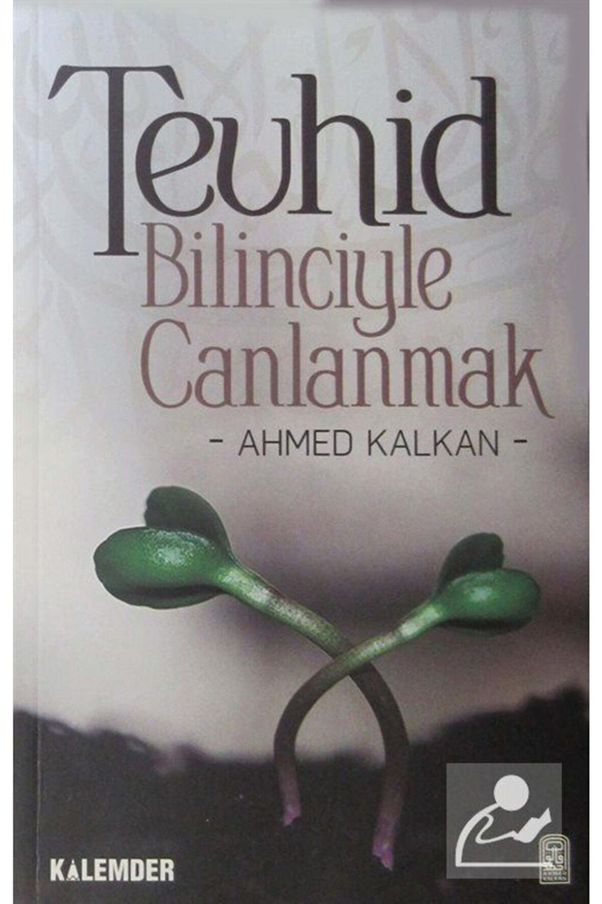 Tevhid Bilinciyle Canlanmak - Ahmed Kalkan