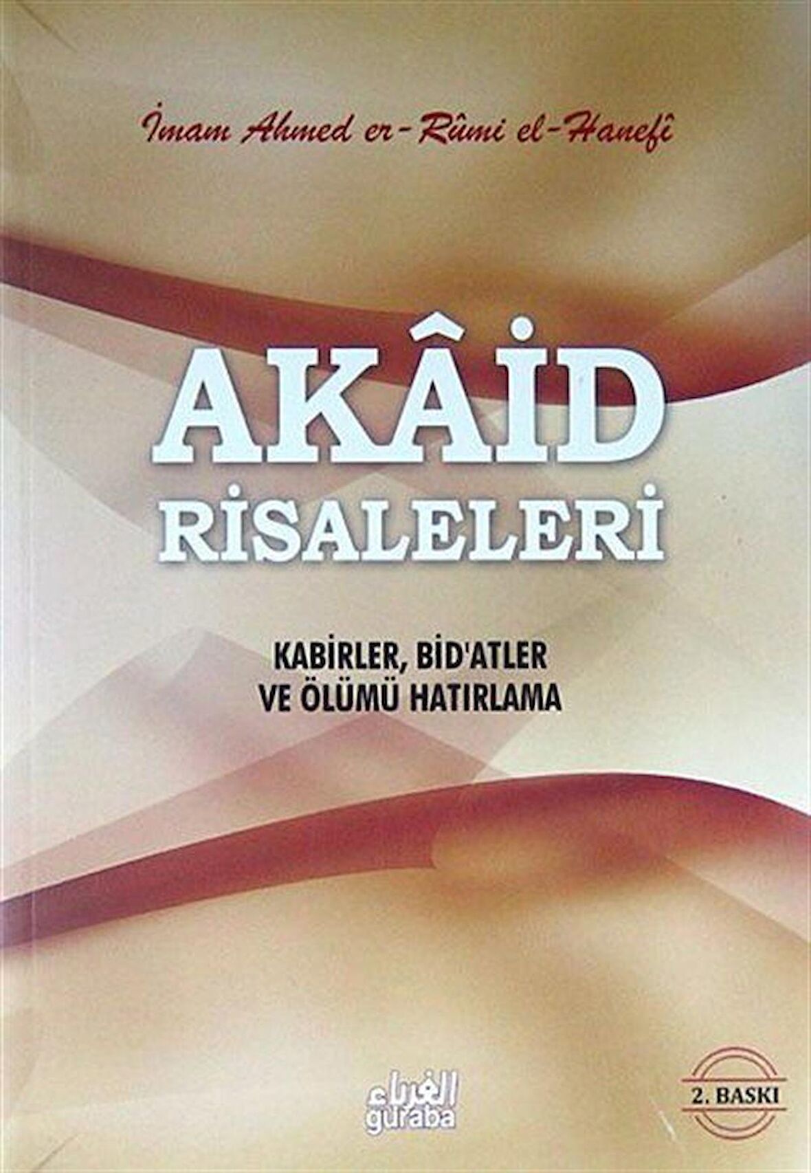 Akaid Risaleleri Kabirler, Bid'atler ve Ölümü Hatırlama / Ahmed Er Rumi El-Hanefi