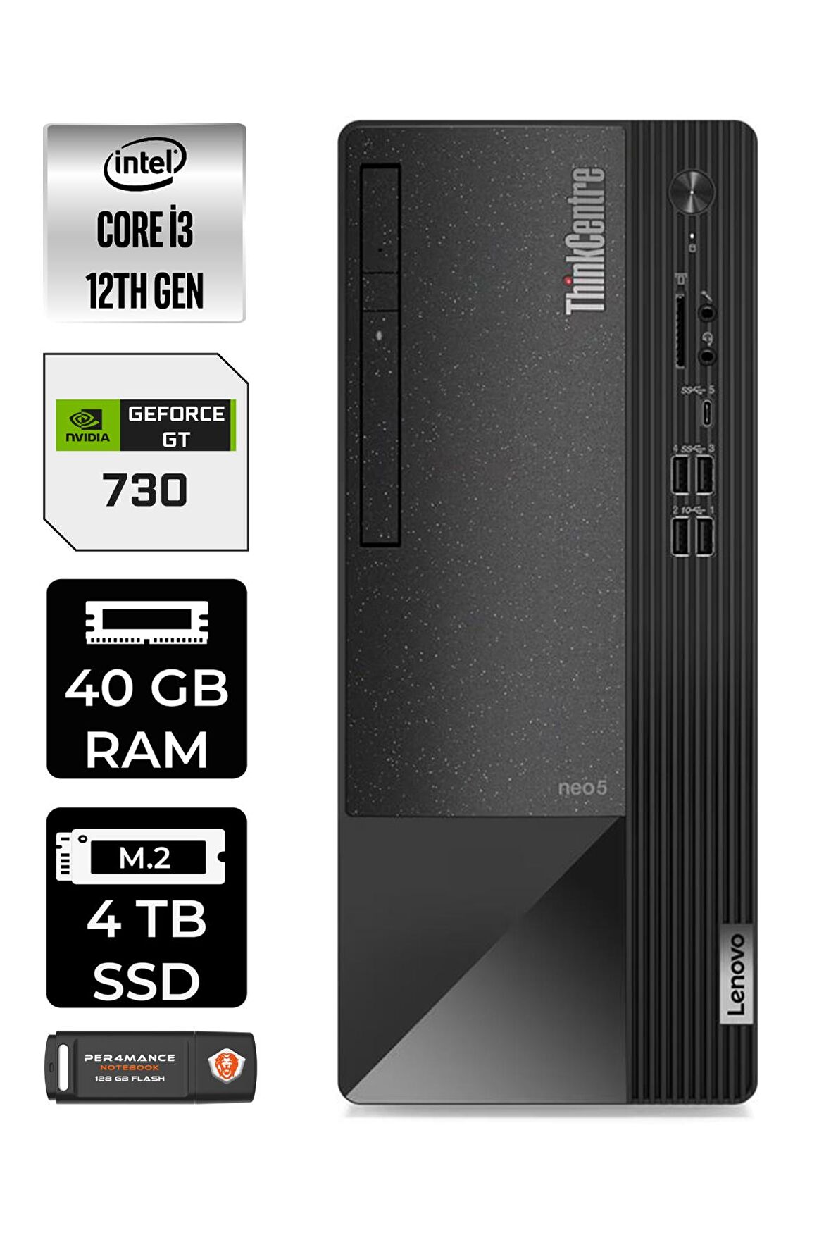 Lenovo NEO 50T i3 12100 40GB RAM 4TB SSD GT730/4GB FDOS 11SC001ATX MASAÜSTÜ PC & PER4 BELLEK