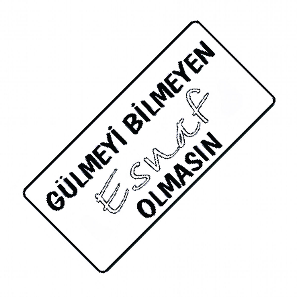 Gülmeyi Bilmeyen Esnaf Olmasın Yazılı  Sök-Tak Dekor Plaka