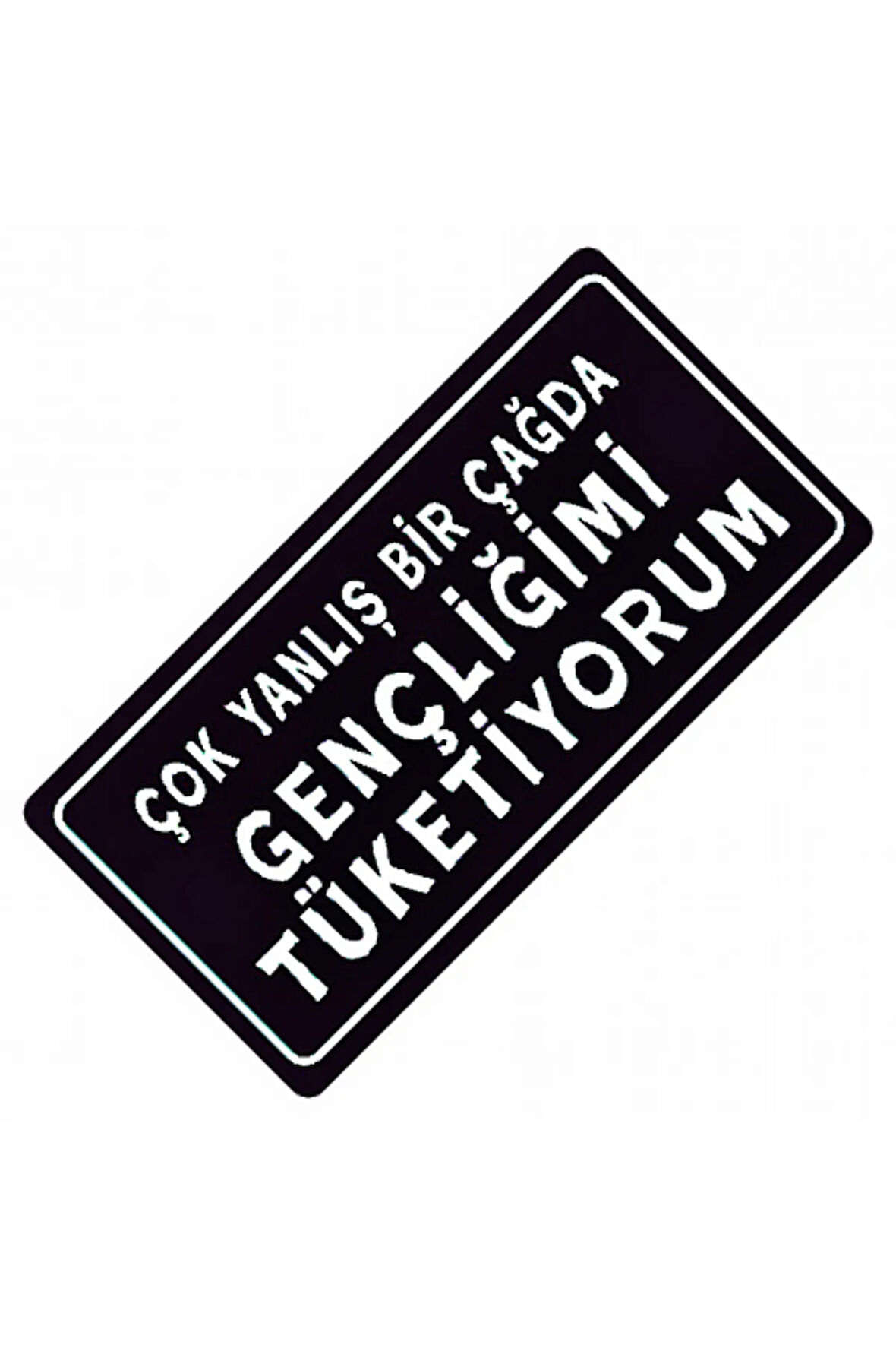 Gençliğimi Tüketiyorum Yazılı Sök-Tak-Pratik Dekor Plaka