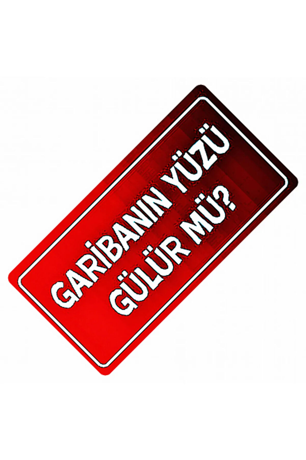 Garibanın Yüzü Gülür Mü Yazılı Sök-Tak-Pratik Dekor Plaka