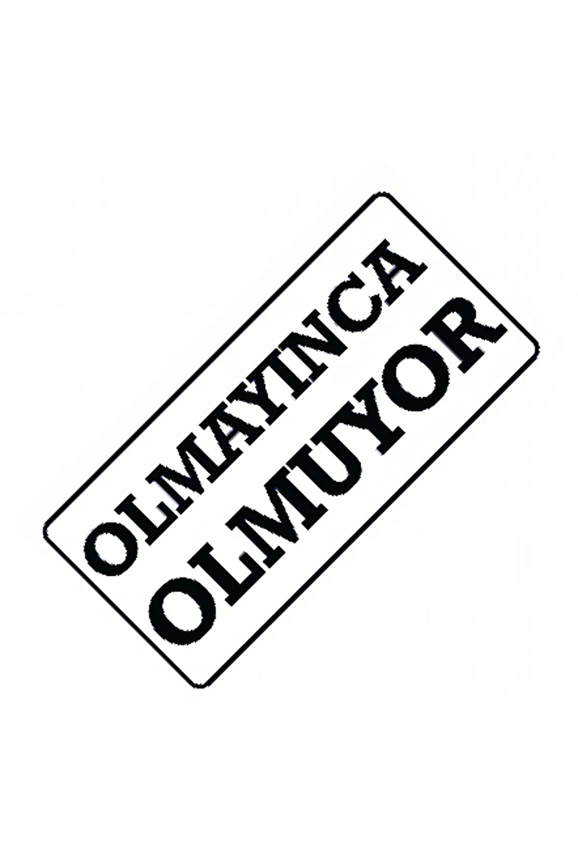 Olmayınca Olmuyor Yazılı Sök-Tak-Pratik Vantuzlu  Dekor Plaka