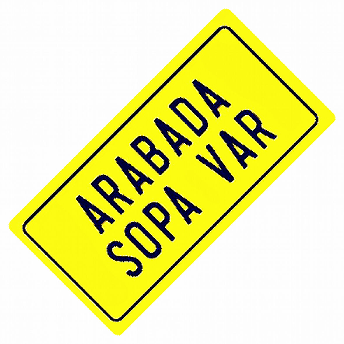 Arabada Sopa Var Yazılı Sök-Tak-Pratik Vantuzlu  Dekor Plaka