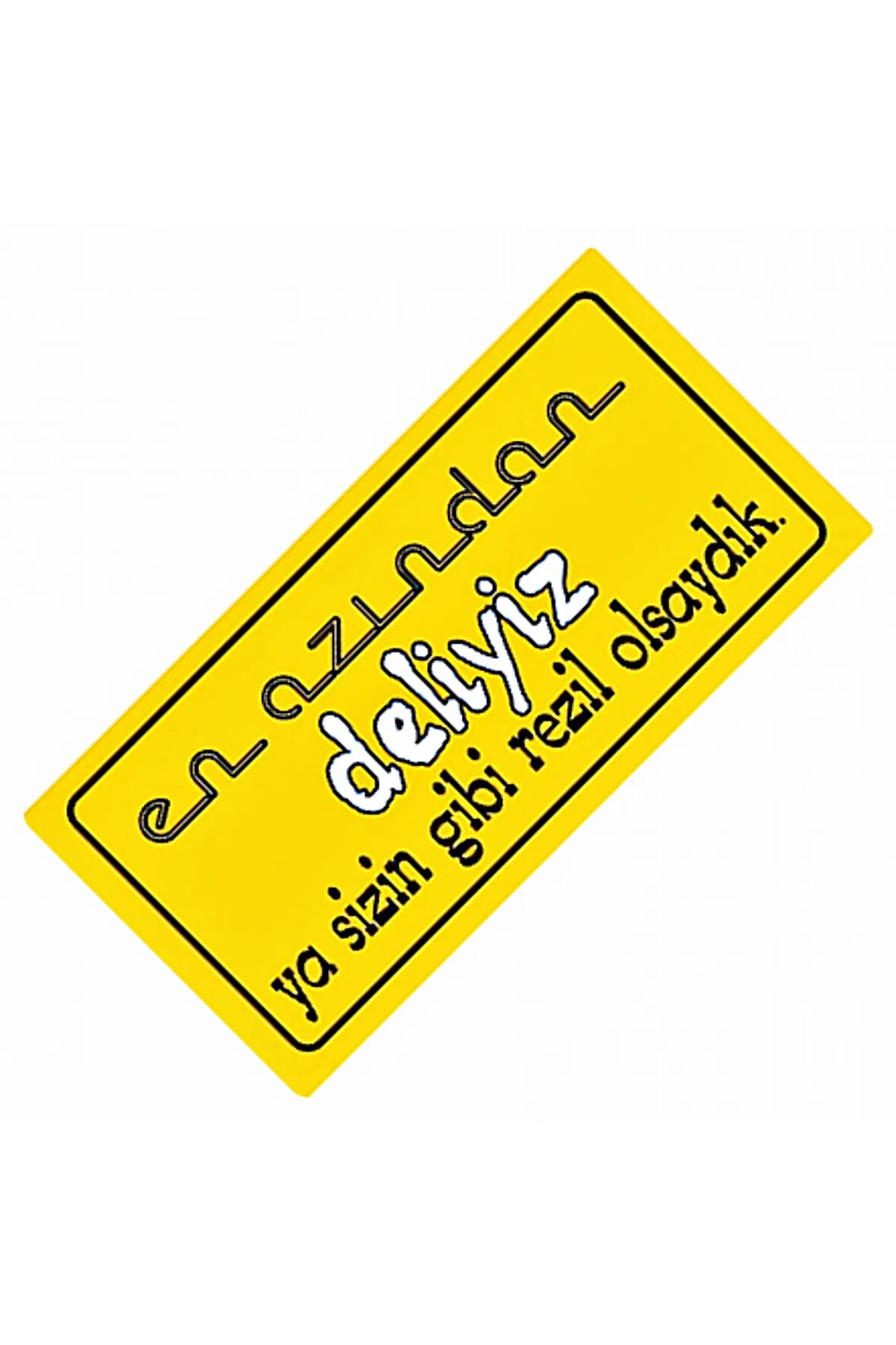 En Azından Deliyiz Ya Sizin Yazılı Sök-Tak-Pratik Dekor Plaka