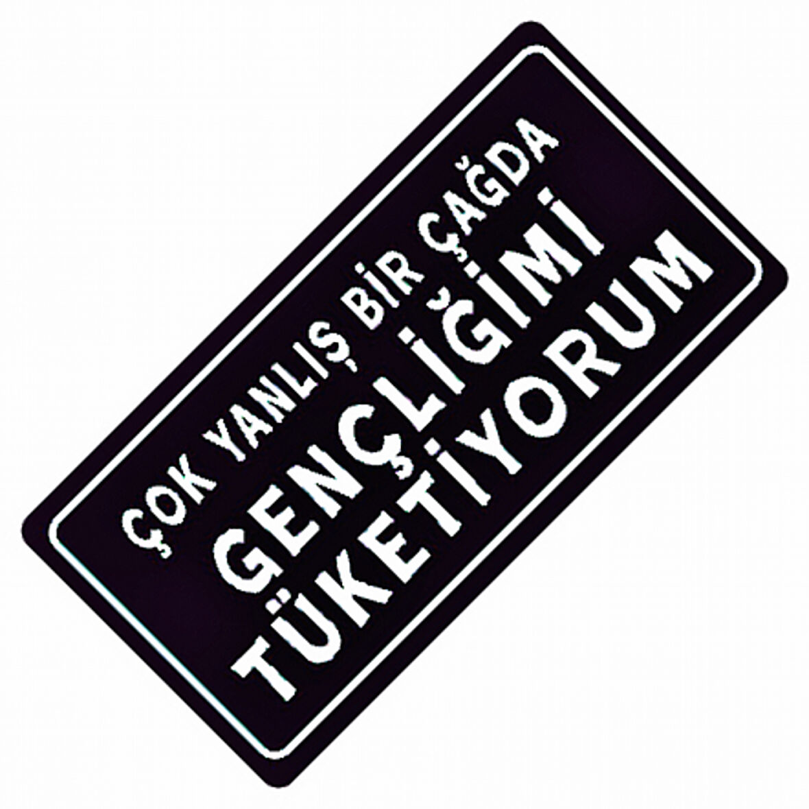 Gençliğimi Tüketiyorum Yazılı Sök-Tak-Pratik Dekor Plaka