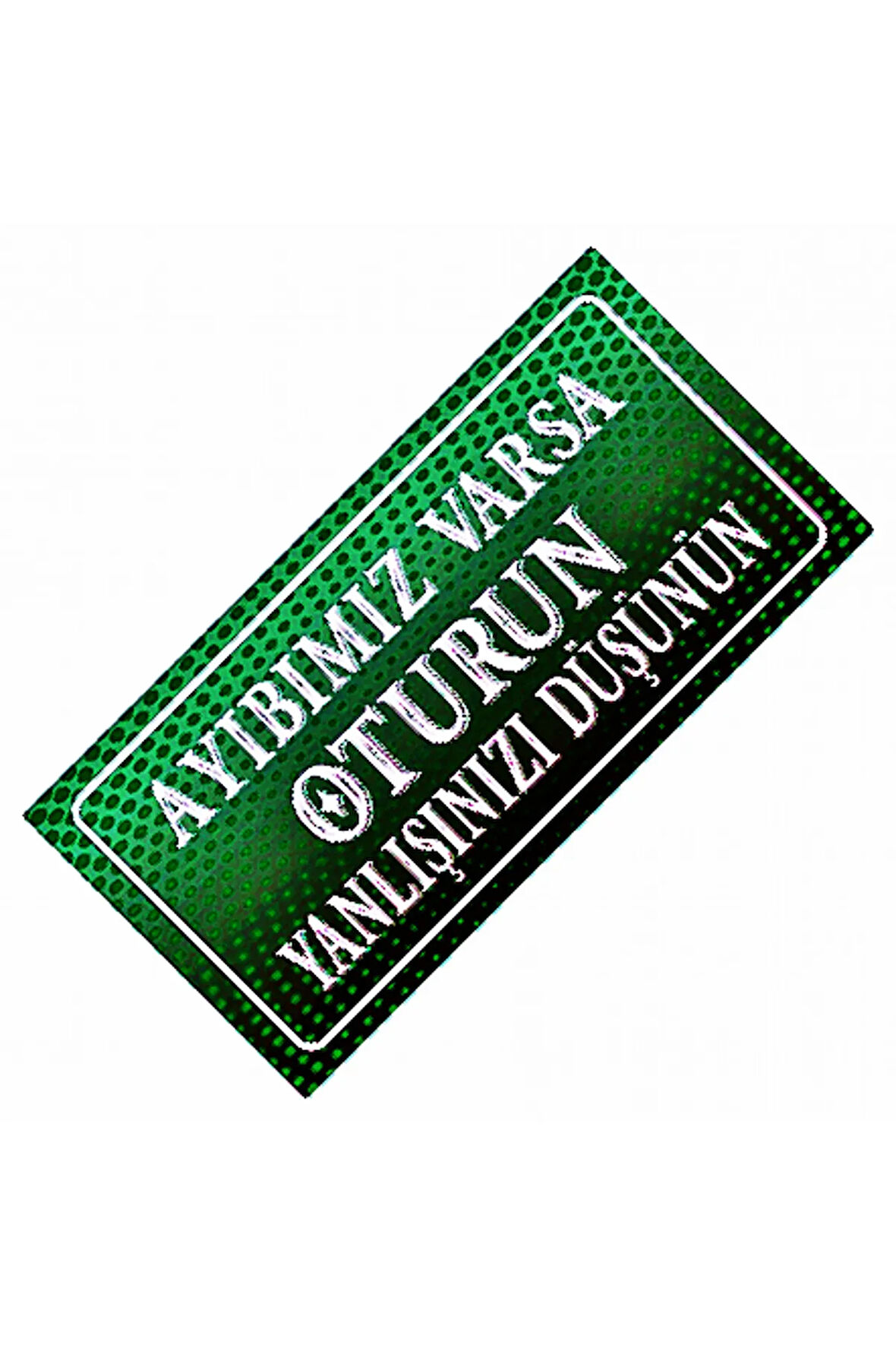 Ayıbımız Varsa Oturun Yazılı Sök-Tak-Pratik Dekor Plaka