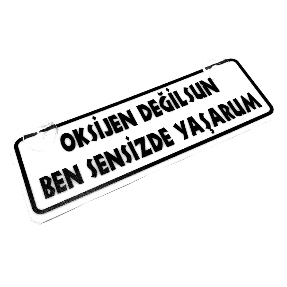 Oksijen Değilsin Ben Sensizde Yaşarım Yazılı Sök Tak Dekor Plaka