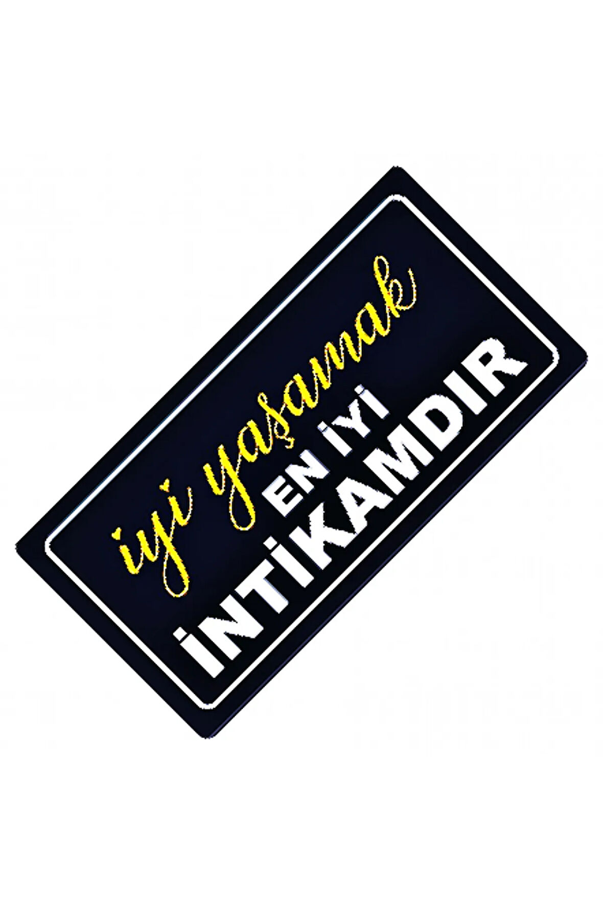 İyi Yaşamak En İyi İntikamdır Yazılı Sök-Tak-Pratik Dekor Plaka