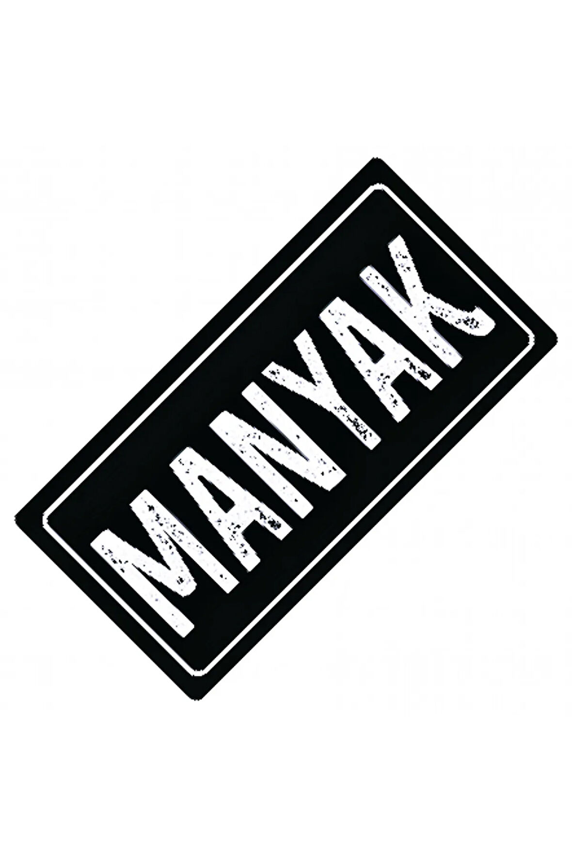 Manyak Yazılı Sök-Tak-Pratik Vantuzlu Yeni Nesil Dekor Plaka