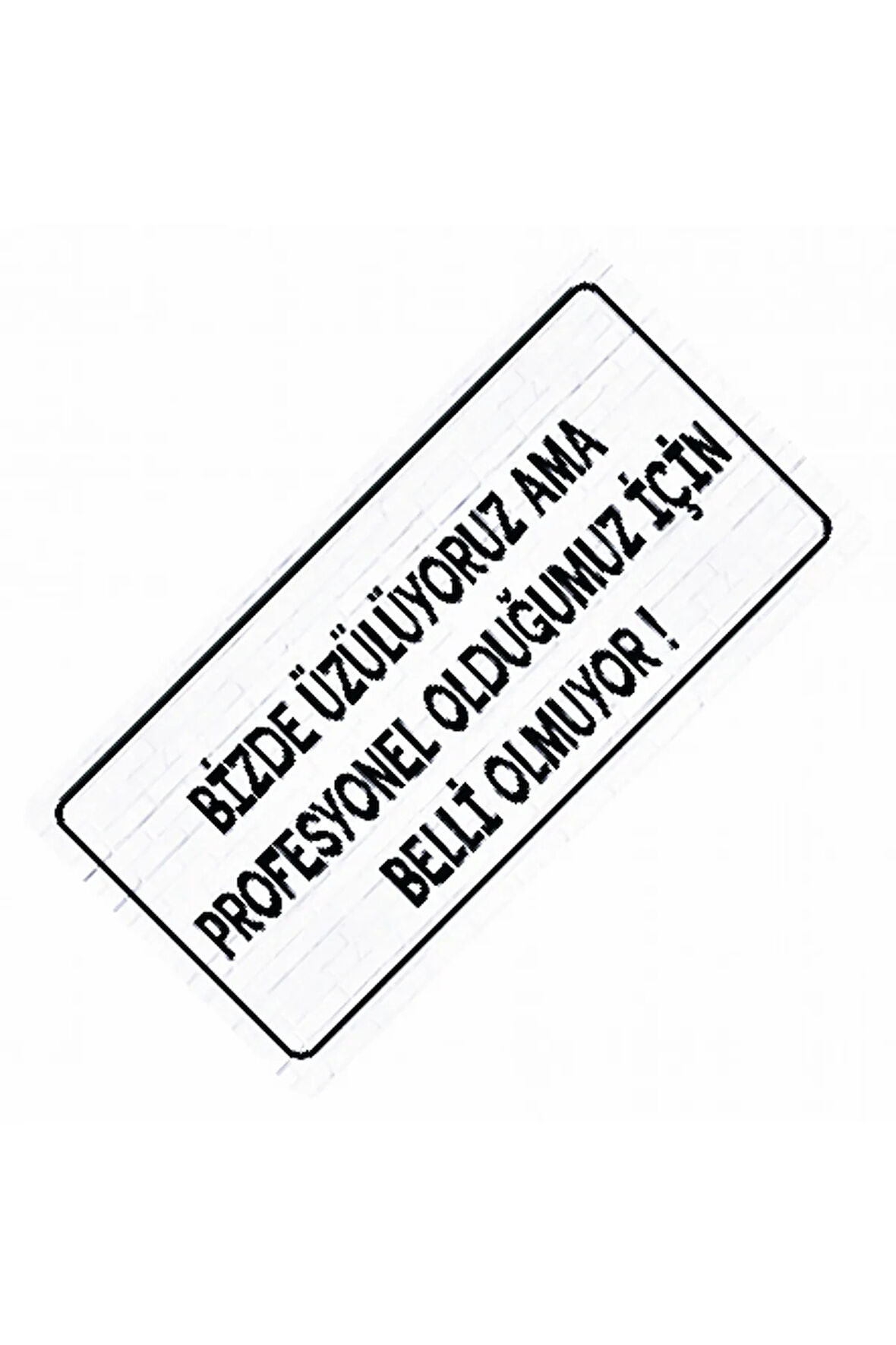Bizde Üzülüyoruz Yazılı Sök-Tak-Pratik Vantuzlu  Dekor Plaka
