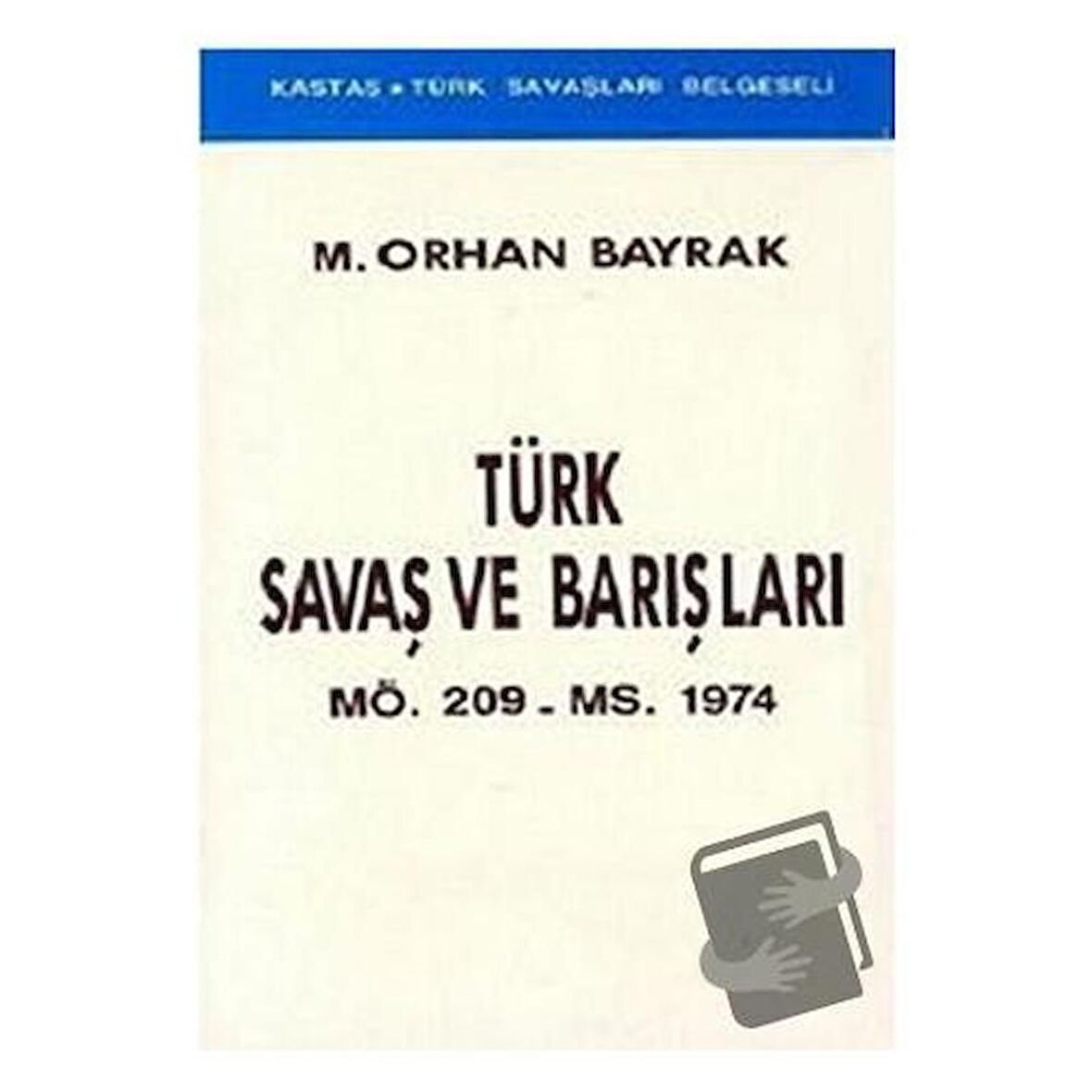 Türk Savaş ve Barışları MÖ. 209 - MS. 1974