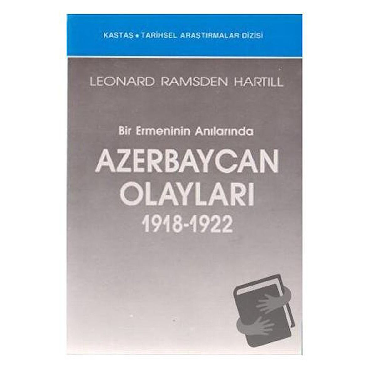 Bir Ermeninin Anılarında Azerbaycan Olayları (1918-1922)