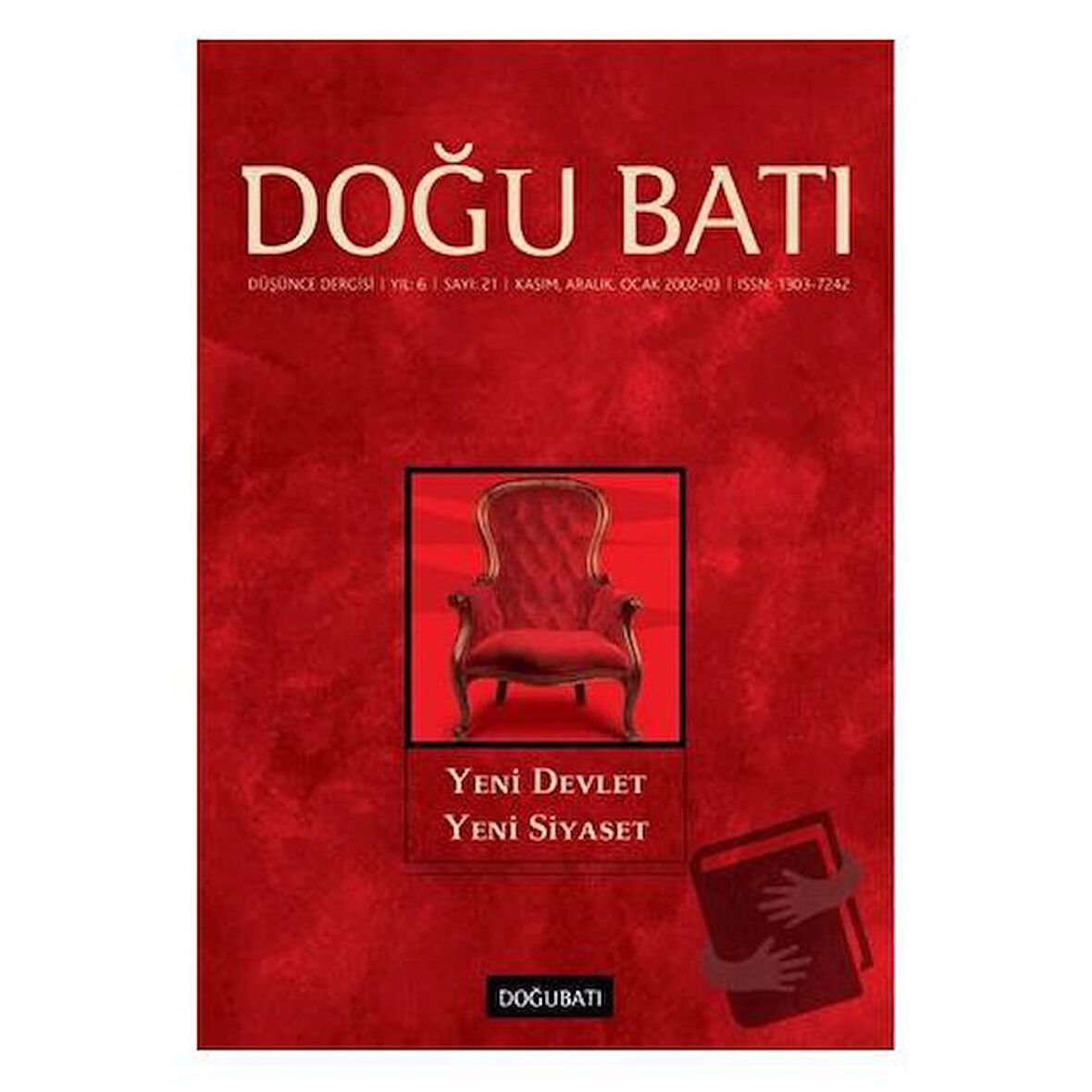 Doğu Batı Düşünce Dergisi Yıl: 6 Sayı: 21 - Yeni Devlet Yeni Siyaset