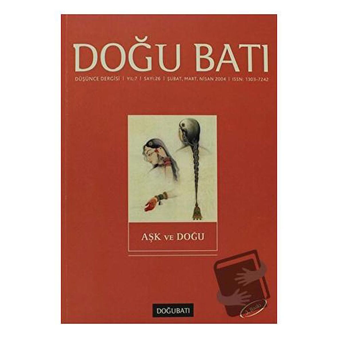 Doğu Batı Düşünce Dergisi Yıl: 6 Sayı: 26 - Aşk ve Doğu