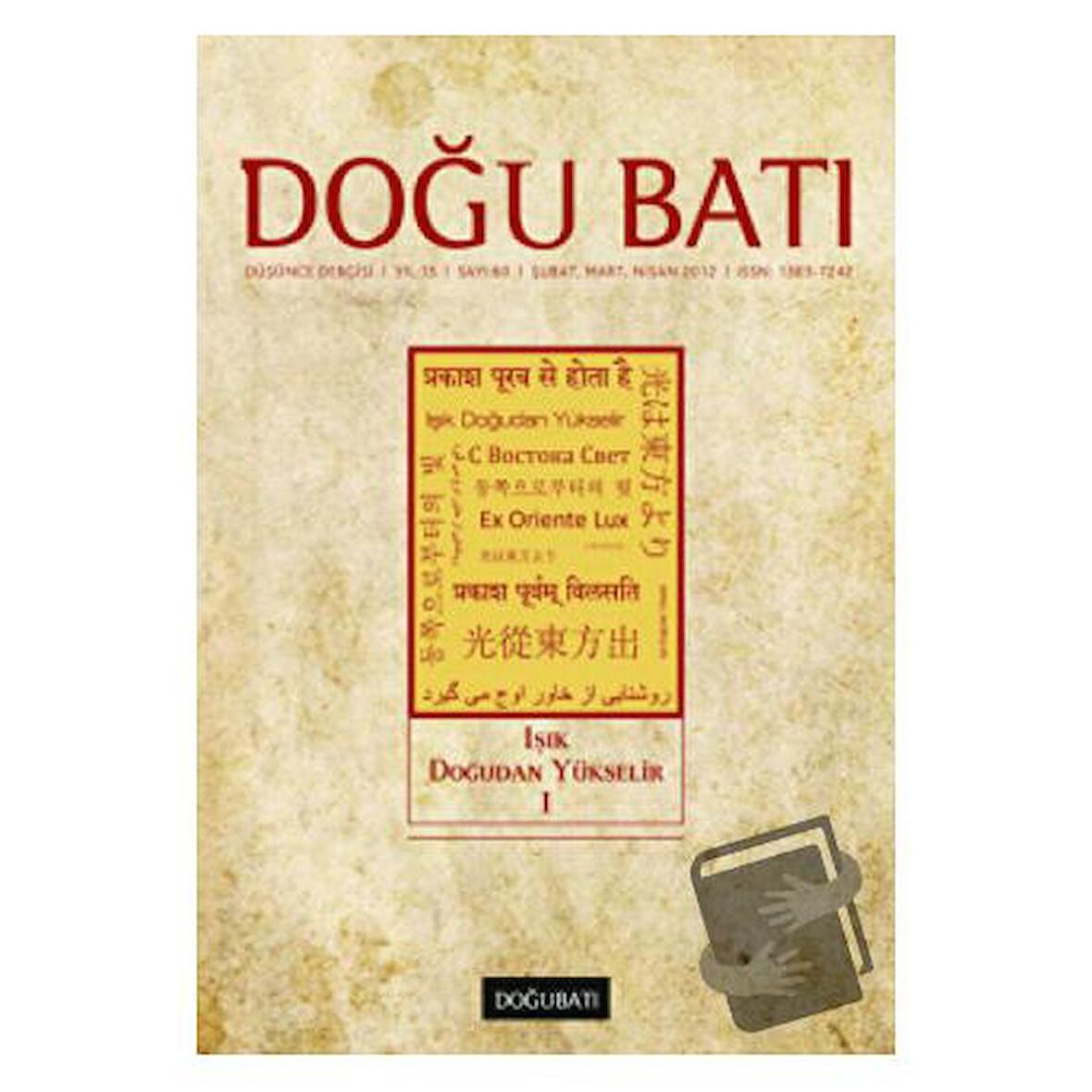 Doğu Batı Düşünce Dergisi Sayı: 60 Işık Doğudan Yükselir 1