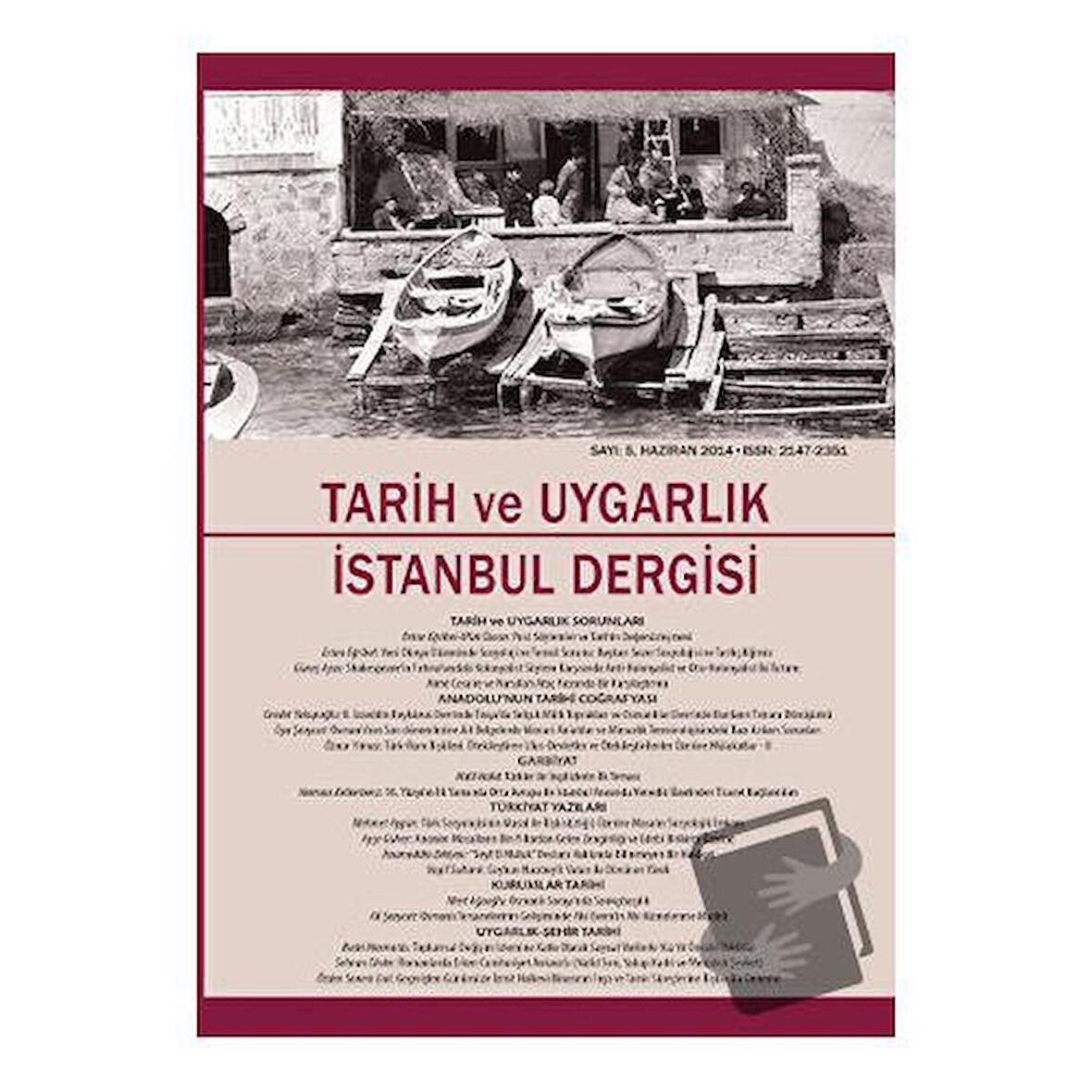 Tarih ve Uygarlık - İstanbul Dergisi Sayı: 5 Ocak-Haziran 2014