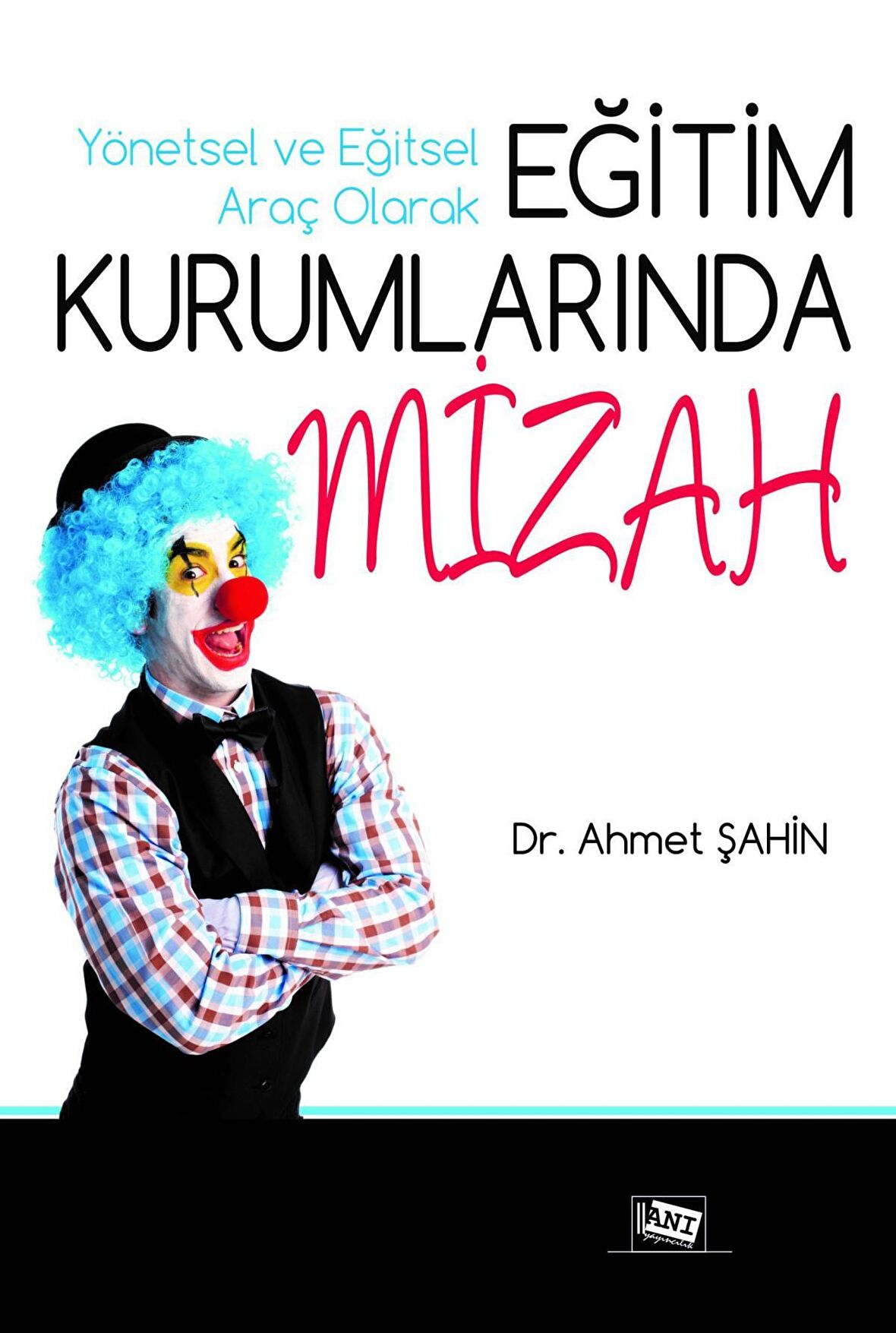 Yönetsel ve Eğitsel Araç Olarak Eğitim Kurumlarında Mizah