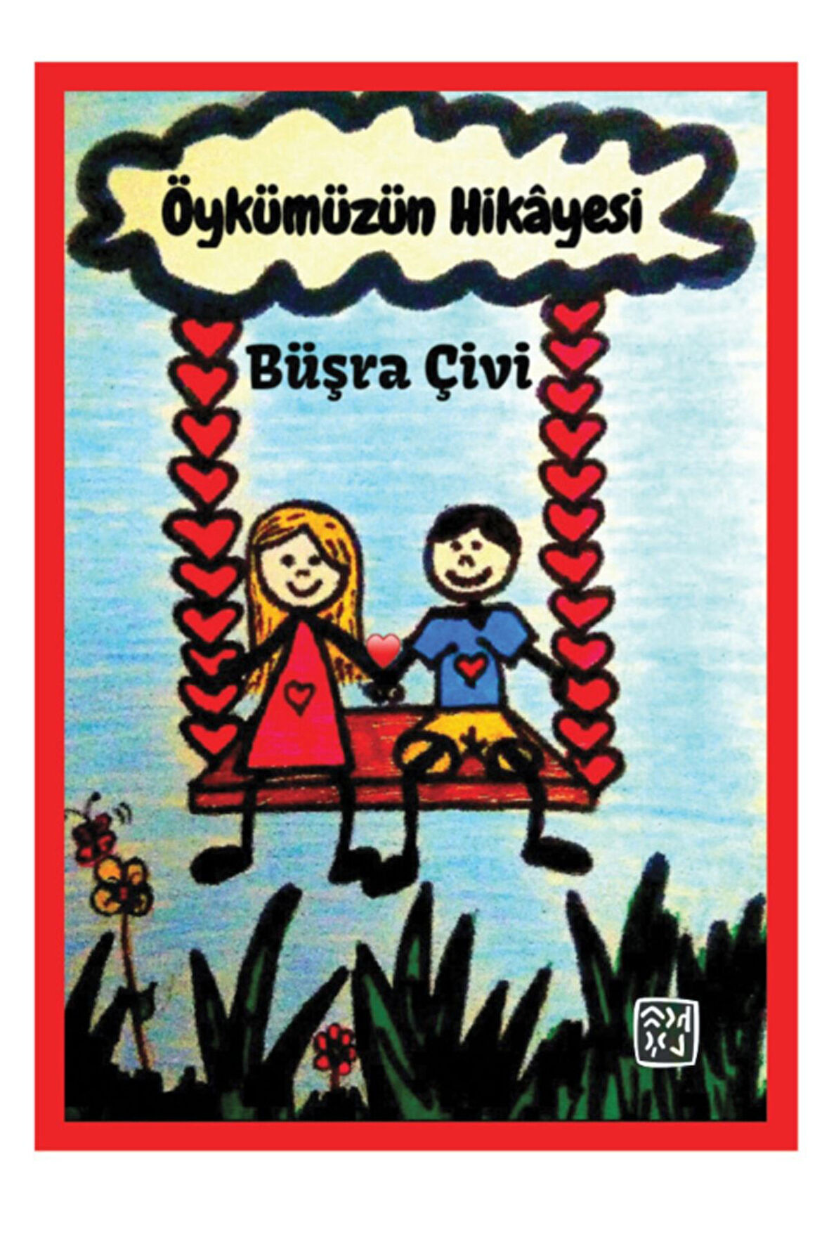 Öykümüzün Hikâyesi - Büşra Çivi