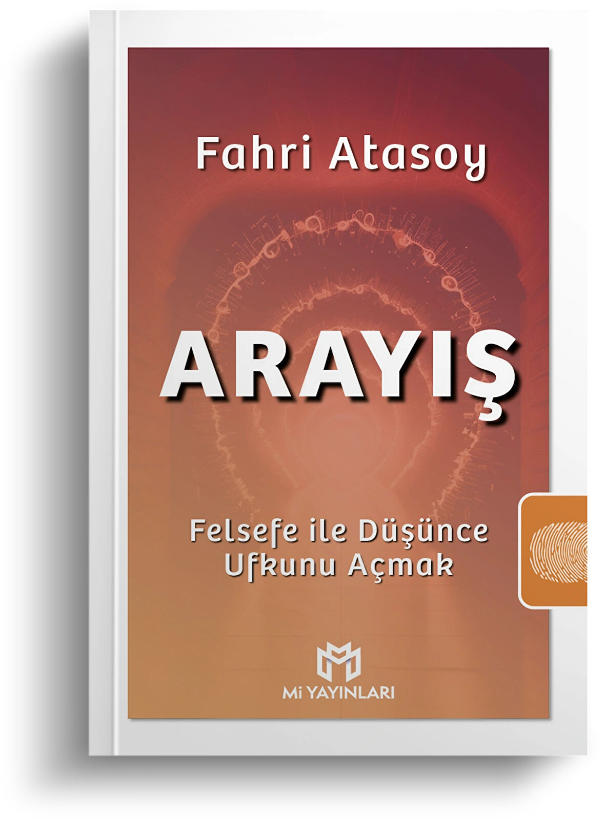 Arayış - Felsefe ile Düşünce Ufkunu Açmak - Fahri Atasoy