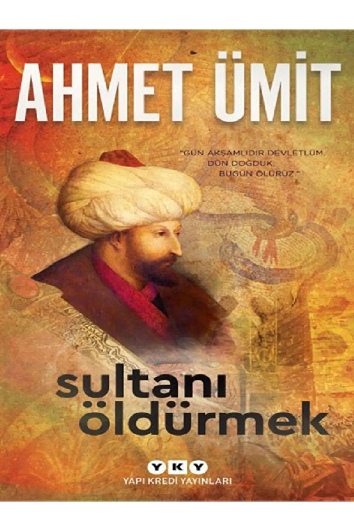 Sultanı Öldürmek - Ahmet Ümit
