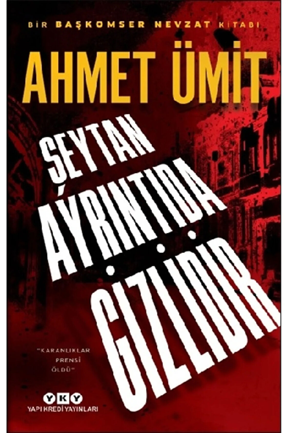 Şeytan Ayrıntıda Gizlidir: Bir Başkomser Nevzat Kitabı / Ahmet Ümit