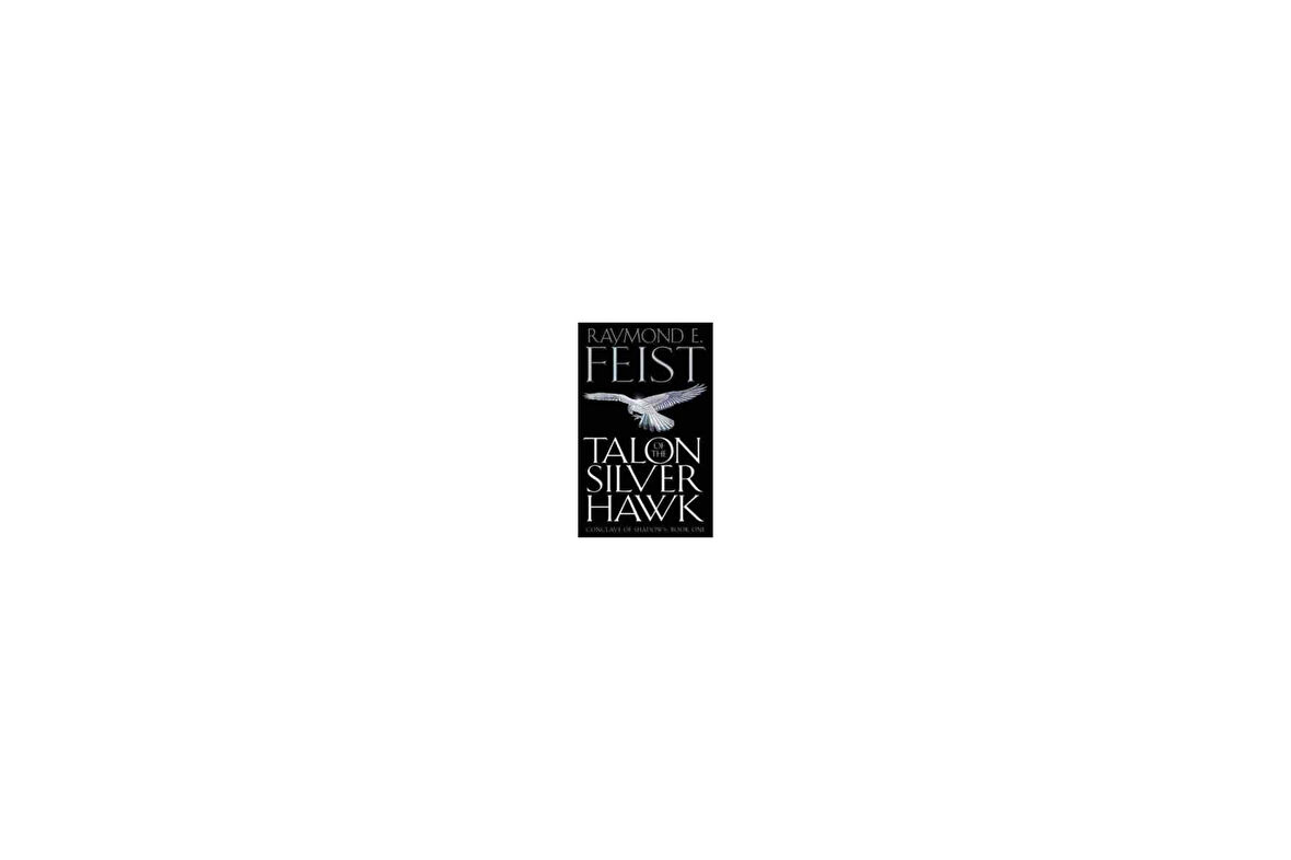 Talon Of The Silver Hawk (Conclave Of Shadows 1) - Raymond E. Feist