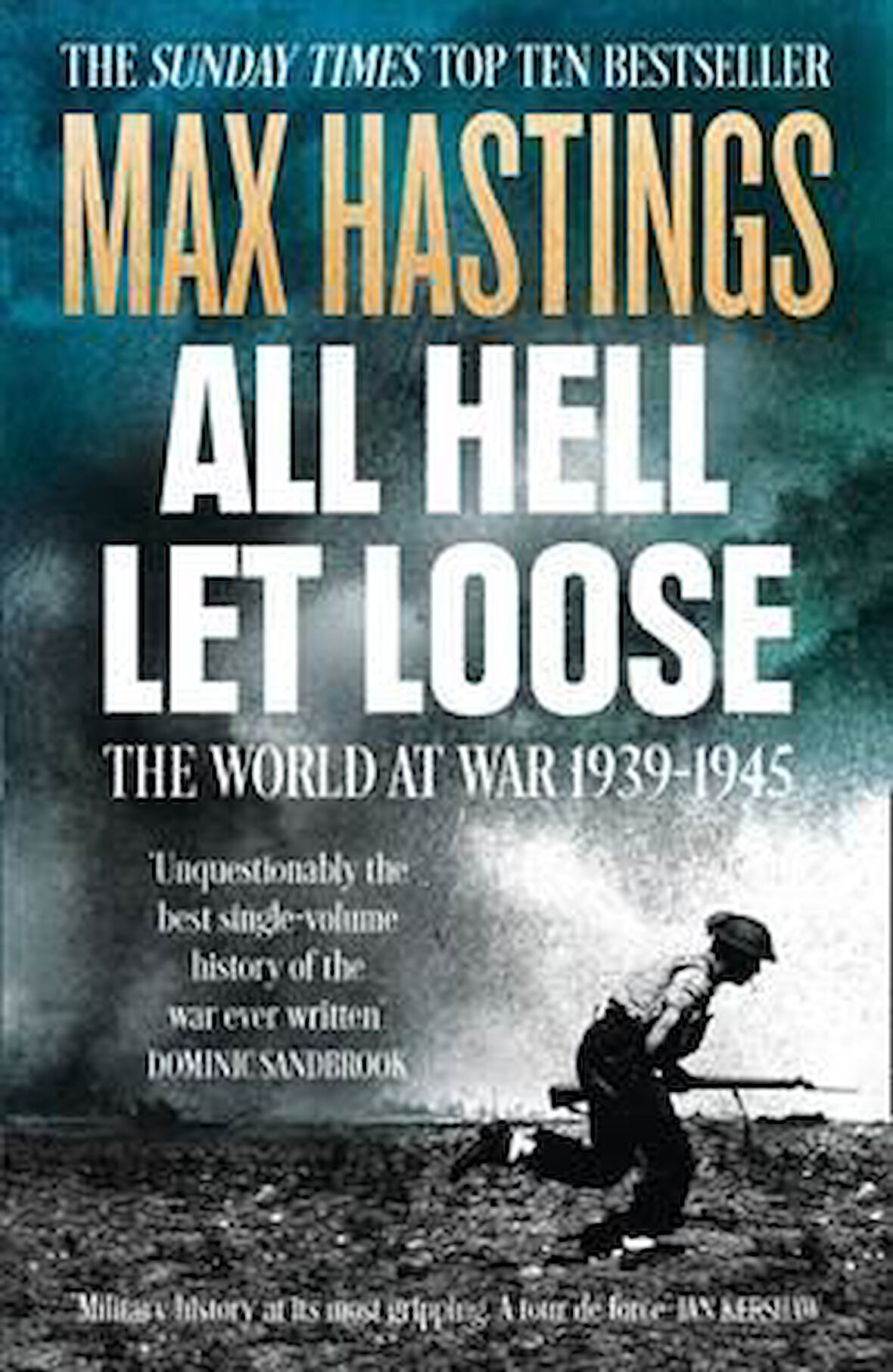 All Hell Let Loose: The World At War 1939-1945 - Max Hastings