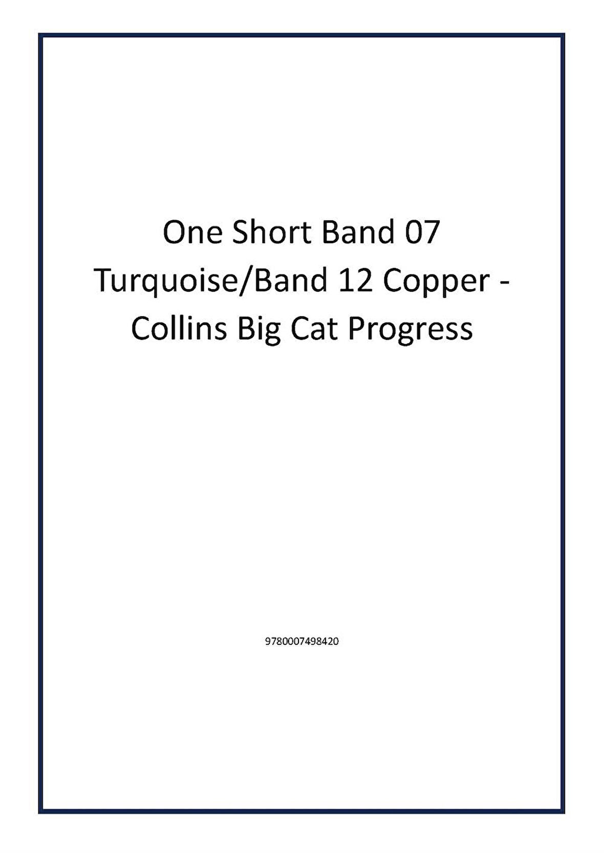 One Short Band 07 Turquoise/Band 12 Copper - Collins Big Cat Progress - Author