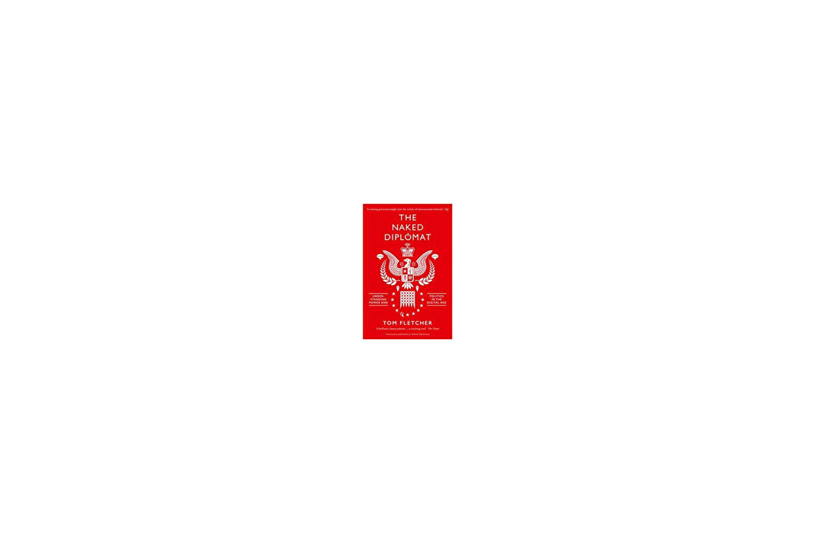 The Naked Diplomat: Understanding Power And Politics İn The Digital Age - Tom Fletcher