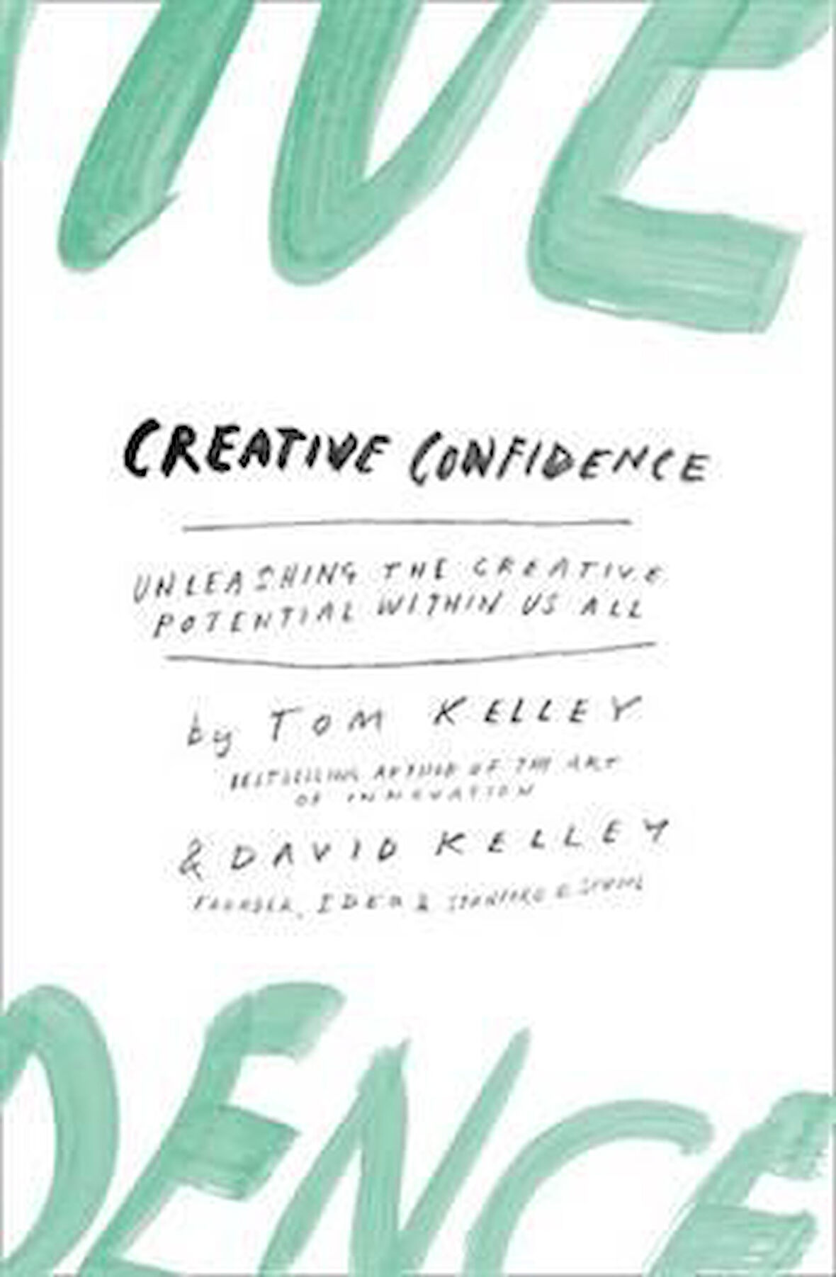 Creative Confidence: Unleashing The Creative Potential Within Us All - David Kelley