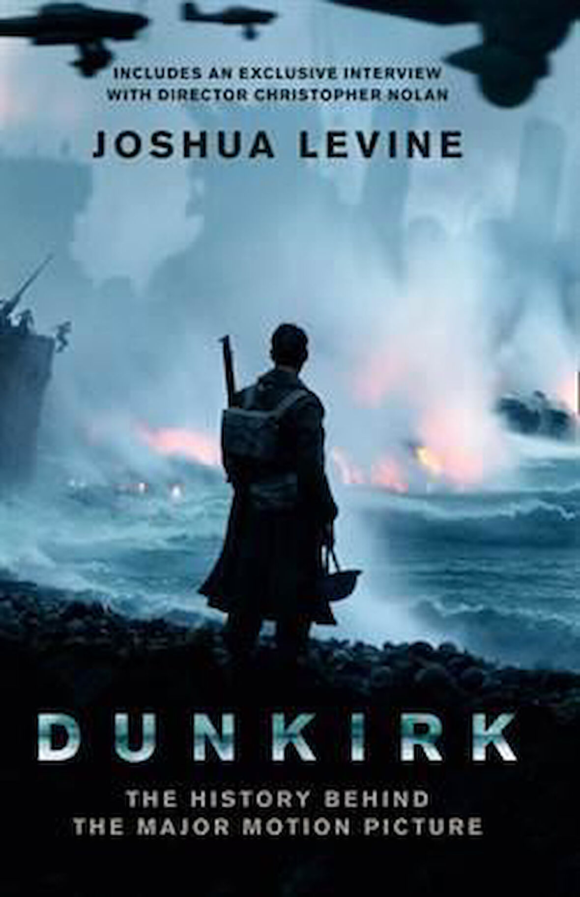 Dunkirk: The History Behind The Movie - Joshua Levine