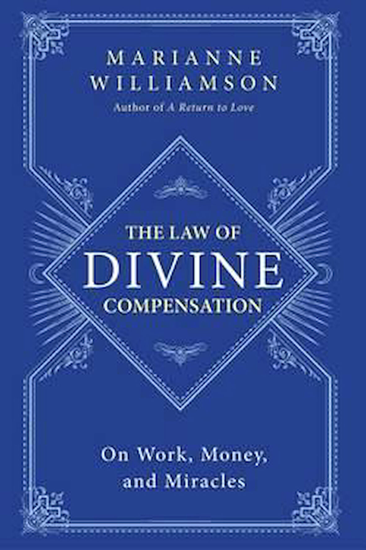 The Law Of Divine Compensation: On Work, Money And Miracles - Marianne Williamson